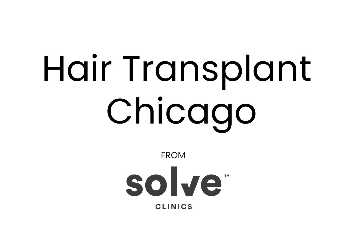 HAIR TRANSPLANT CHICAGO FROM SOLVE CLINICS